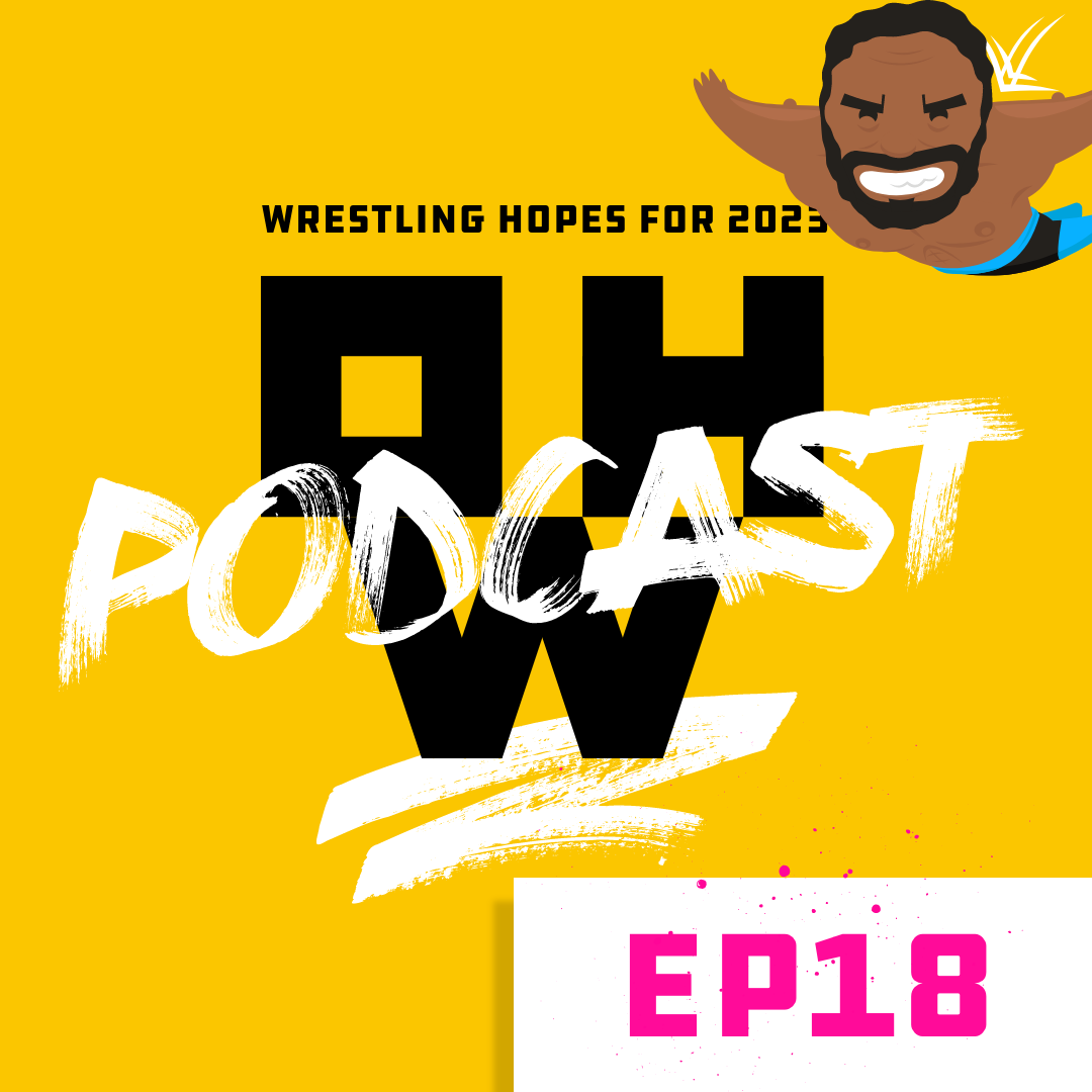 Wrestling Hopes for 2023 – OWP Ep18 episode artwork