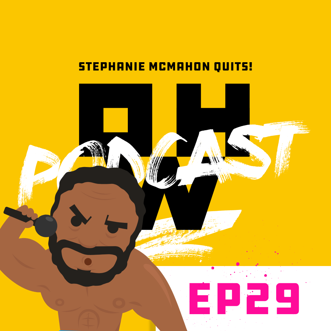 Stephanie McMahon Quits and More – OWP Ep 29