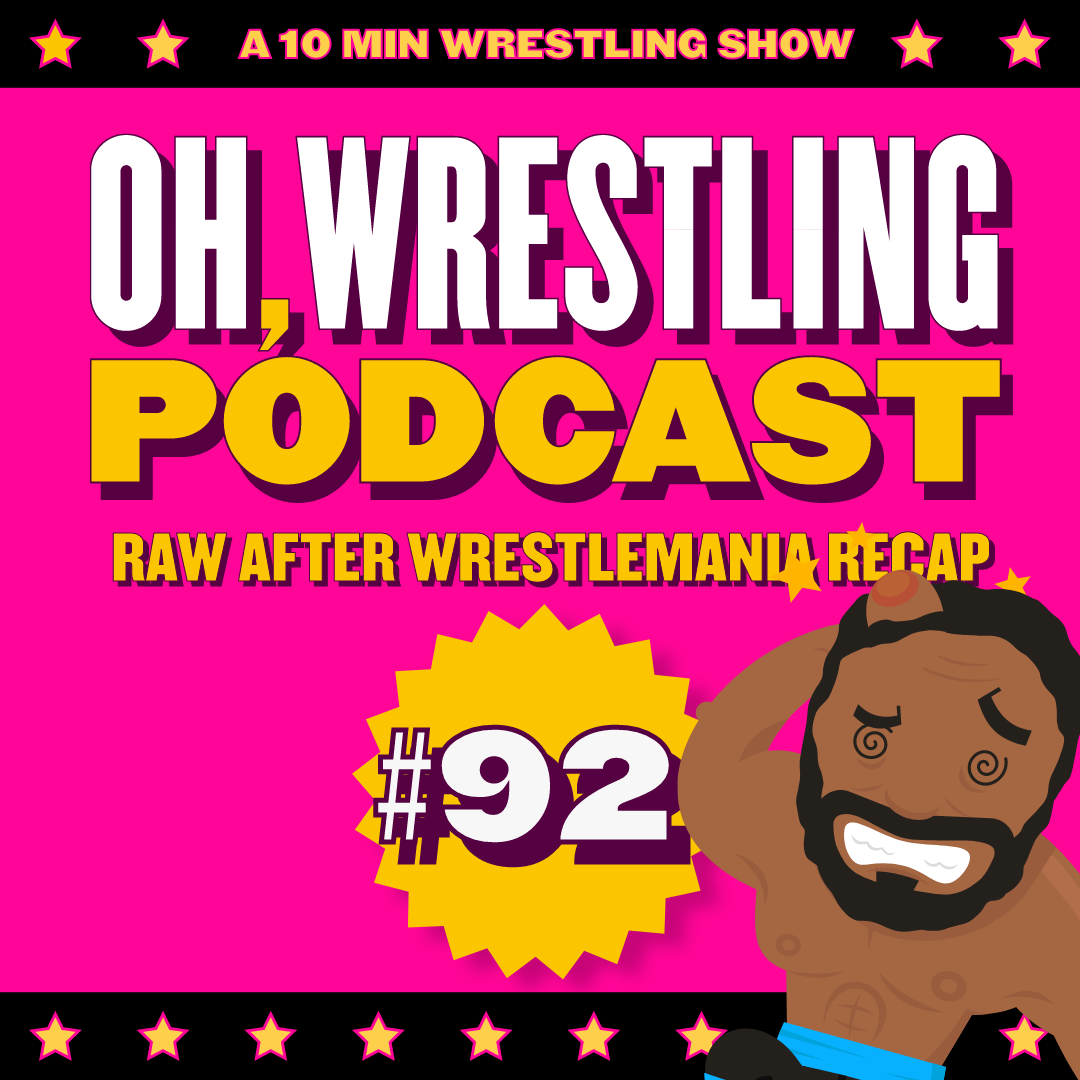 Raw After Wrestlemania Recap – OWP 92