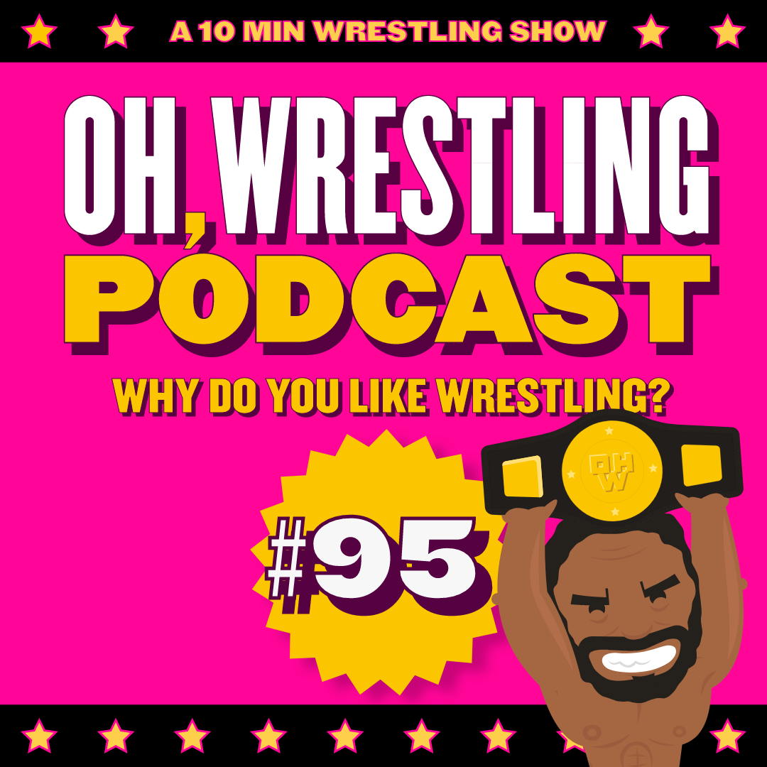 Why Do You Like Wrestling? OWP 95