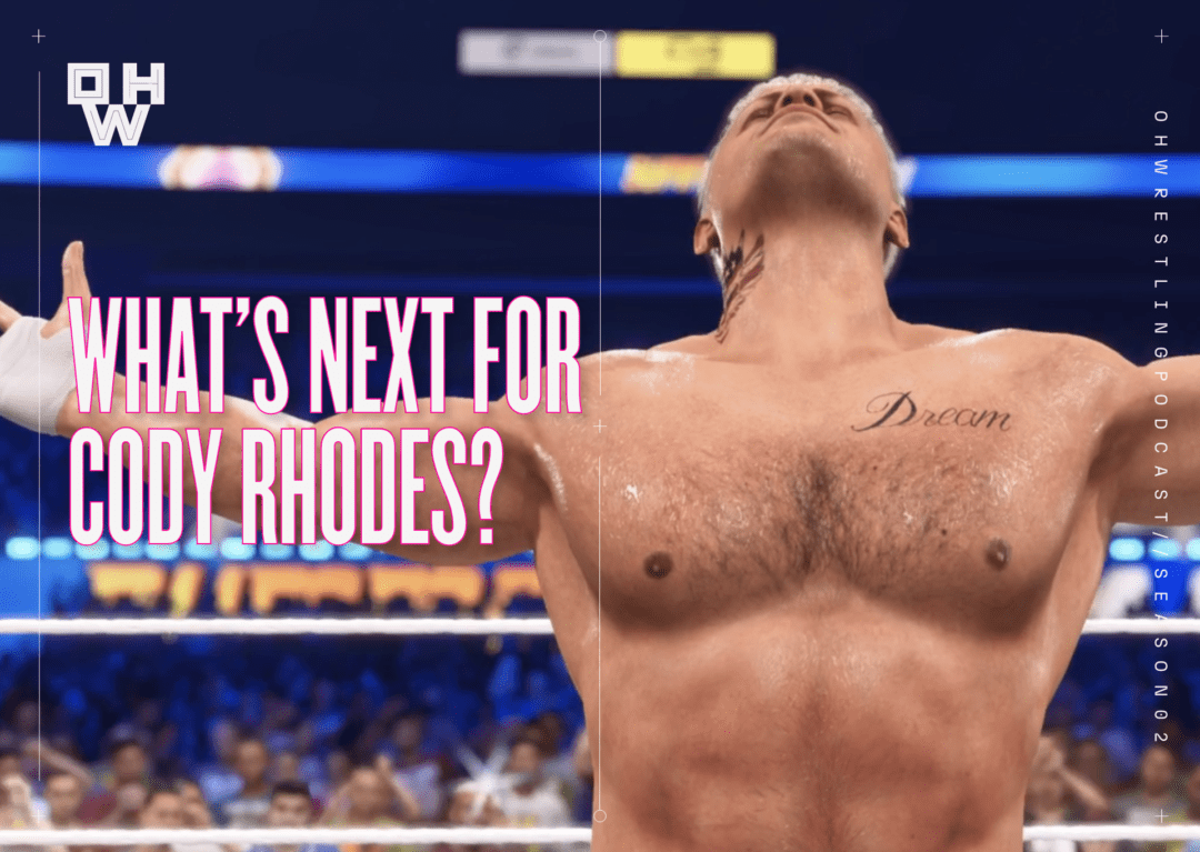 What's next for Cody Rhodes? - Oh,Wrestling