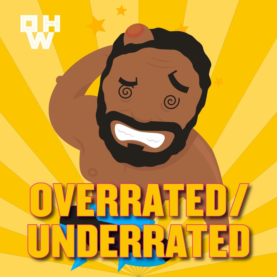 Overrated/Underrated – Dec 26, 2023