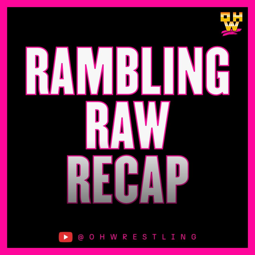 A Rambling Raw Recap